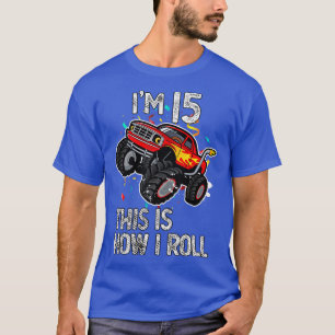 I'm 15 This Is How I Roll 15th Birthday Monster Tr T-Shirt
