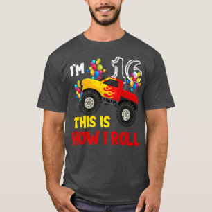 I'm 16th This Is How I Roll Monster Truck 16th Bir T-Shirt