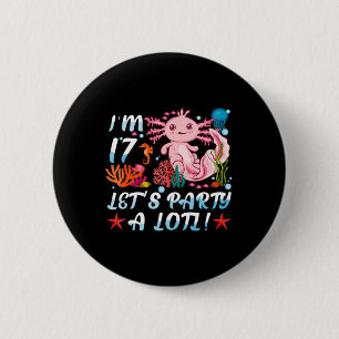 I'm 17 Let's Party A Lotl Cute Axolotl Anime Gift  6 Cm Round Badge