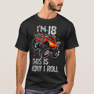 I'm 18 This Is How I Roll 18th Birthday Monster Tr T-Shirt