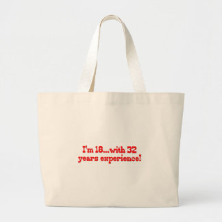 I'm 18 with 32 years experience! large tote bag