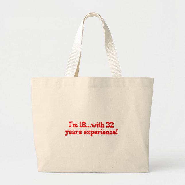 I'm 18 with 32 years experience! large tote bag (Front)