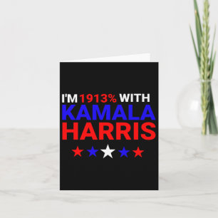 I'm 1913% With Kamala Harris 2024 Card