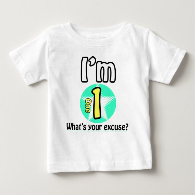 I'm 1 What's your excuse? Baby T-Shirt (Front)