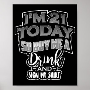Im 21 Buy Me A Drink Sign My Shirt _ Birthday Gift