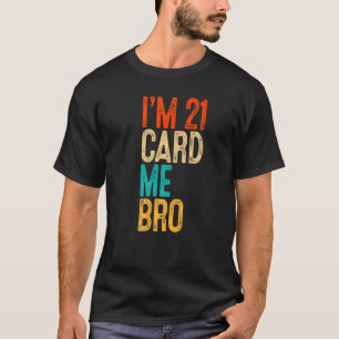 I'm 21 Card Me Bro 21 Years Old 21 Birthday Card M T-Shirt