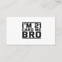 I'm 21 Card Me Bro Funny 21st Birthday Legal Drink