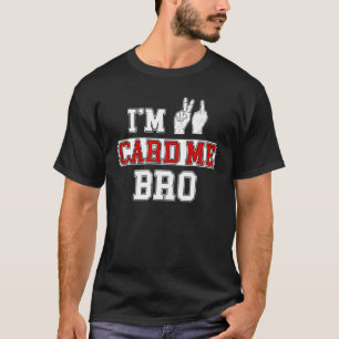 I'm 21 Card Me Bro Middle Finger Legal Birthday P T-Shirt