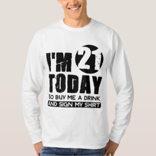 I'm 21 Today Buy Me A Drink And Sign My Gift Birth T-Shirt