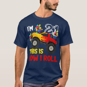 I'm 21th This Is How I Roll Monster Truck 21th Bir T-Shirt