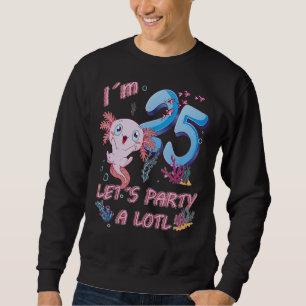 I'm 25 Years Old Let's Party A Lotl Axolotl 25 Th Sweatshirt