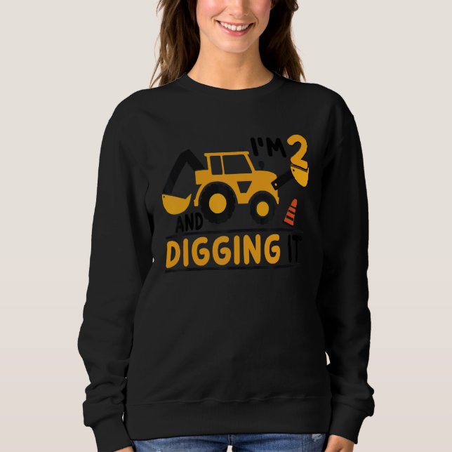 I'm 2 And Digging It Construction Excavator 2nd Bi Sweatshirt (Front)