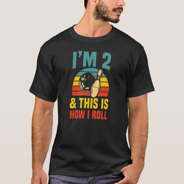 I'm 2 And This Is How I Roll Bowling Birthday Part T-Shirt (Front)