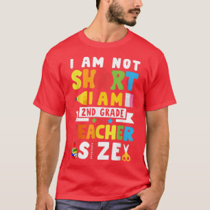 I'm 2nd Grade Teacher Size Funny Teacher Testing D T-Shirt