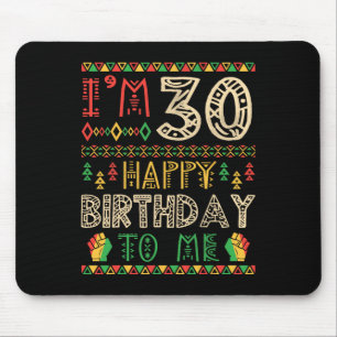 I'm 30 Years Happy Birthday To Me African American Mouse Pad