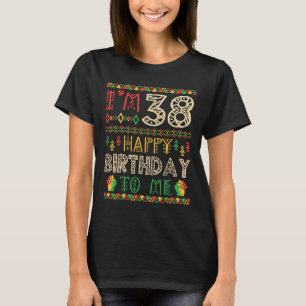 I'm 38 Years Happy Birthday To Me African American T-Shirt