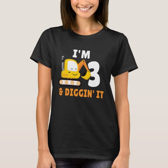 I'm 3 And Digging It 3nd Birthday Party Constructi T-Shirt (Front)