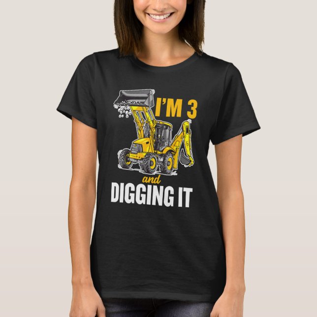 I'm 3 And Digging It 3rd Birthday Digger Kids T-Shirt (Front)