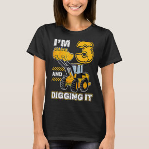 I'm 3 and Digging It Funny 3rd Birthday Excavator T-Shirt