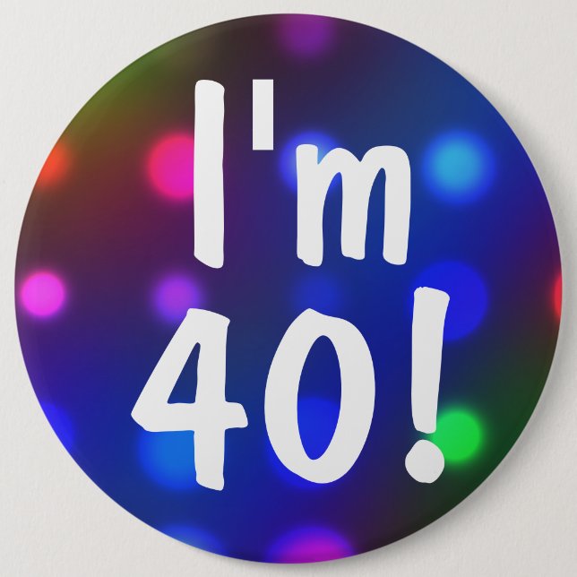 I'm 40! Birthday Button Pin (Front)