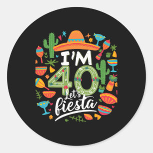 I'm 40 Let's Fiesta 40th Birthday Cinco De Mayo Bi Classic Round Sticker
