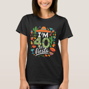 I'm 40 Let's Fiesta 40th Birthday Cinco De Mayo Bi T-Shirt