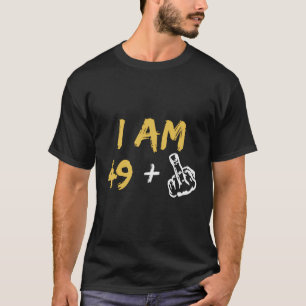 I'M 49 Middle Finger Hand Tee Gift Funny Dad Joke