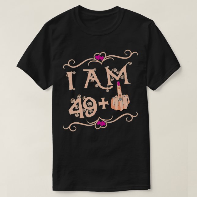 Im 49 Plus 1 Funny 50th Birthday gift  T-Shirt (Design Front)