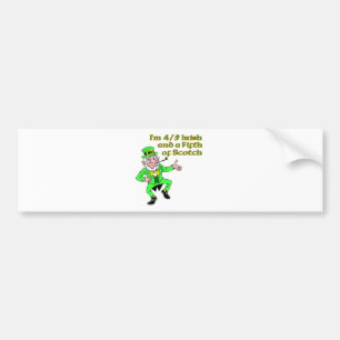 I'm 4/5 Irish and a Fifth of Scotch. Bumper Sticker