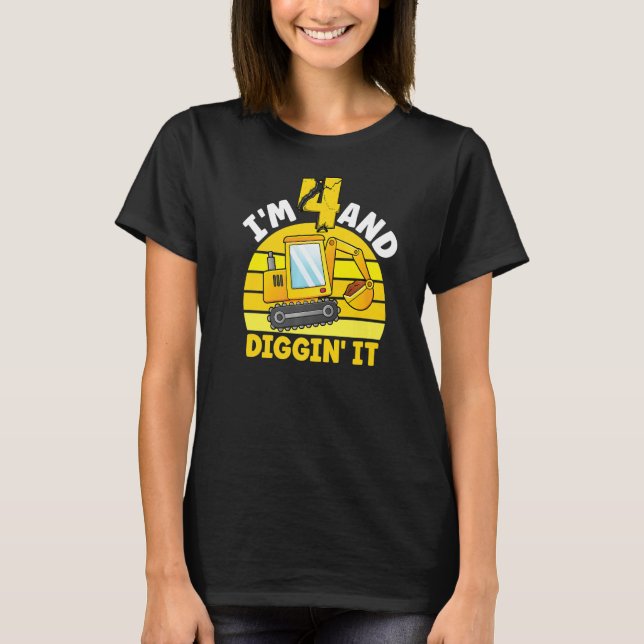 I'm 4 And Digging It 4th Birthday Excavator Birthd T-Shirt (Front)