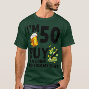 Im 50 Buy Me A Drink And Sign My 50th Birthday Bee T-Shirt
