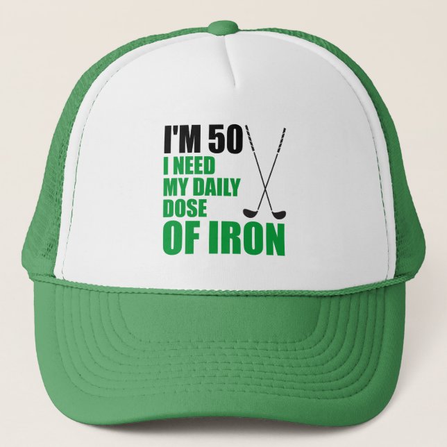 I'm 50 Daily Dose Of Iron Golfer Trucker Hat (Front)