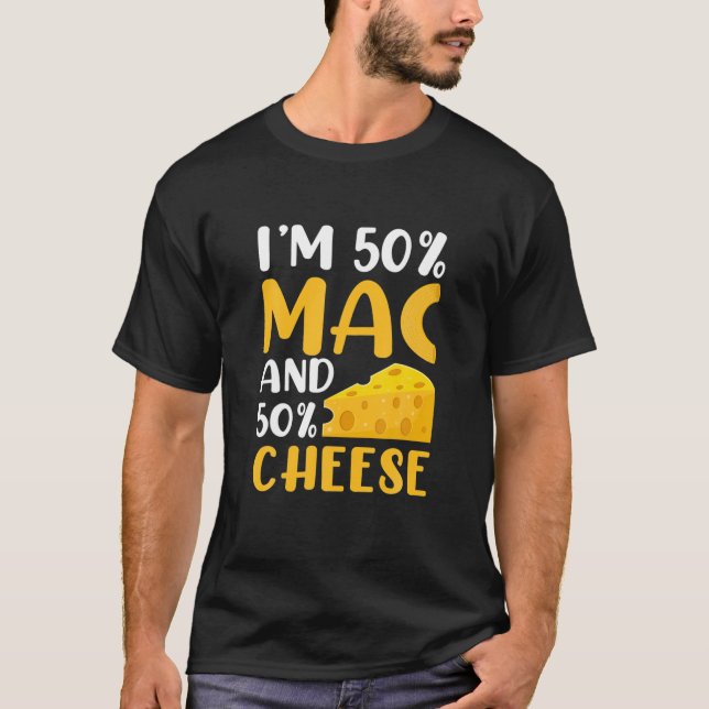 I'm 50% Mac And 50% Cheese - Funny Macaroni Cheese T-Shirt (Front)