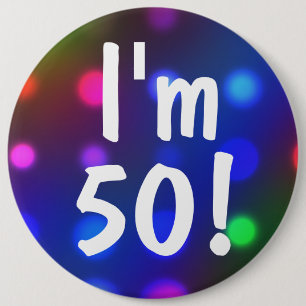 I'm 50! Or Any Age Birthday Button Pin