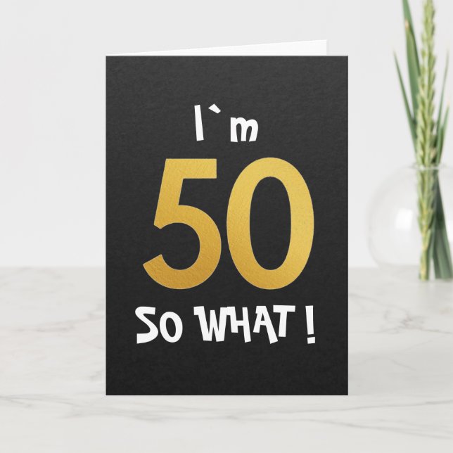 I'm 50 So What Funny 50th Birthday Card (Front)