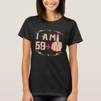 I'm 59 Plus 1 Funny 60Th Birthday Gift T-Shirt