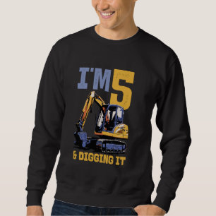 Im 5 And Digging It Excavator Kids Birthday Sweatshirt