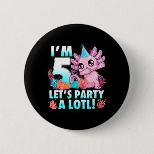 I'm 5 Let's Party A Lotl Cute Axolotl Anime Gifts 6 Cm Round Badge