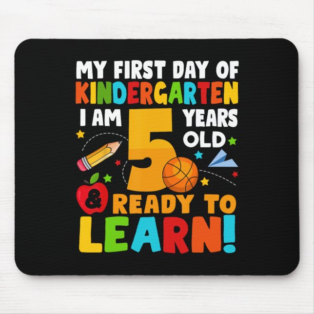 I'm 5 Ready To Learn My First Day Of School Kinder Mouse Pad (Front)