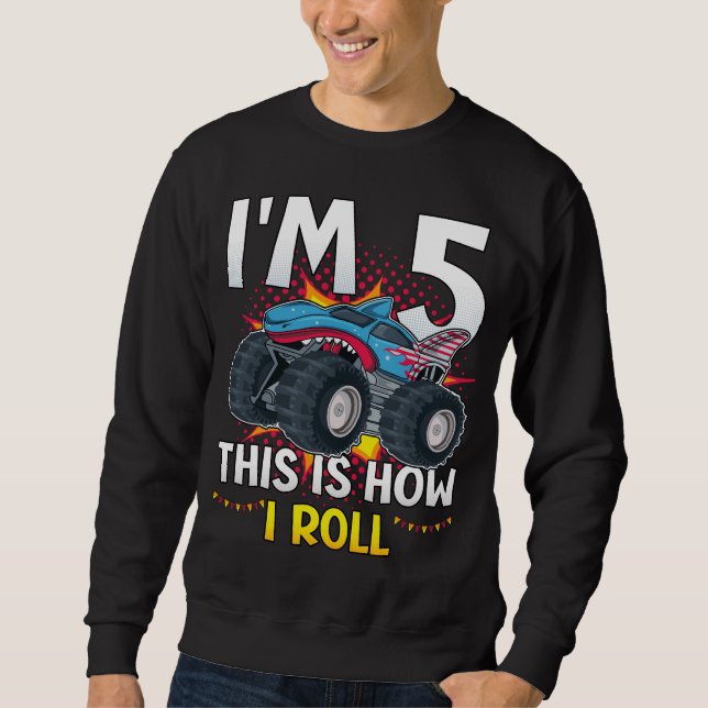 I'm 5 This is how I roll Monster Truck Men Sweatshirt (Front)