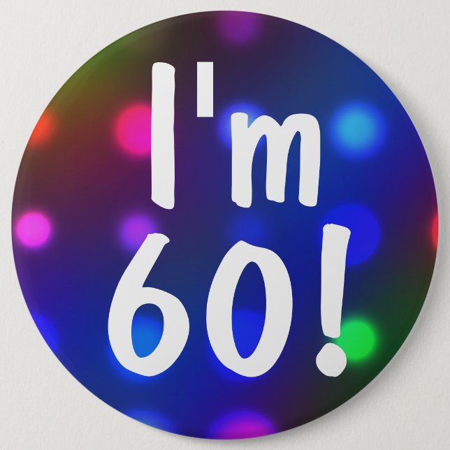 I'm 60! Birthday Button Pin (Front)