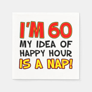 I'm 60 Happy Hour Is A Nap Funny Napkin