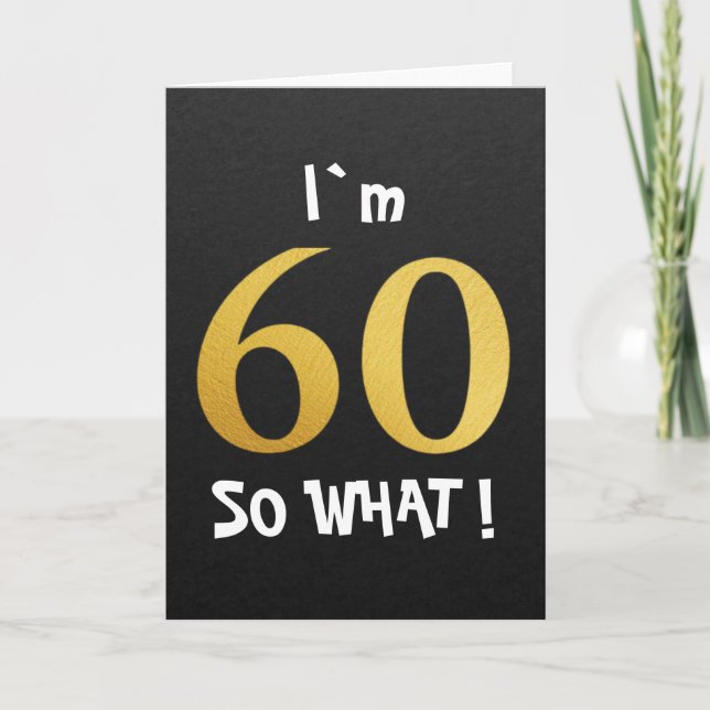 I'm 60 So What Funny 60th Birthday Card (Front)