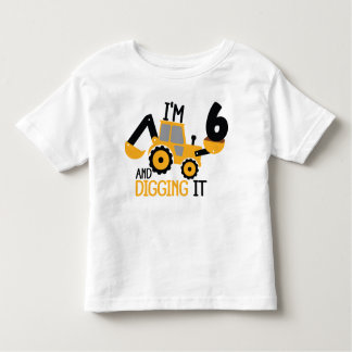 I'm 6 And Digging It Construction Birthday Boy Toddler T-Shirt