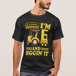 I'm 6 And Digging It Truck 6th Birthday Boy Excava T-Shirt
