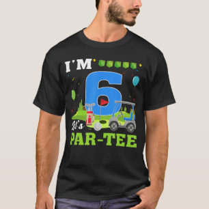 Im 6 Lets ParTee Birthday Golf 6th Party Sport vi T-Shirt