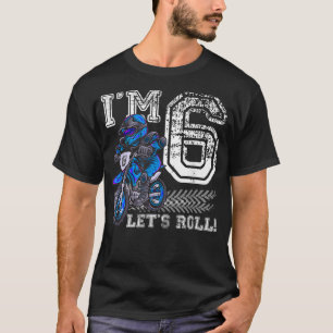 I'm 6 Let's Roll 6th Birthday Dirt Bike Motocross T-Shirt