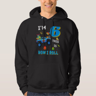 I'm 6 This Is How I Roll 6 Year Old Boy Or Girl Mo Hoodie