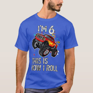 I'm 6 This Is How I Roll 6th Birthday Monster Truc T-Shirt