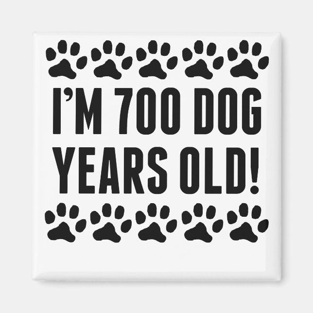 I'm 700 Dog Years Old Magnet (Front)